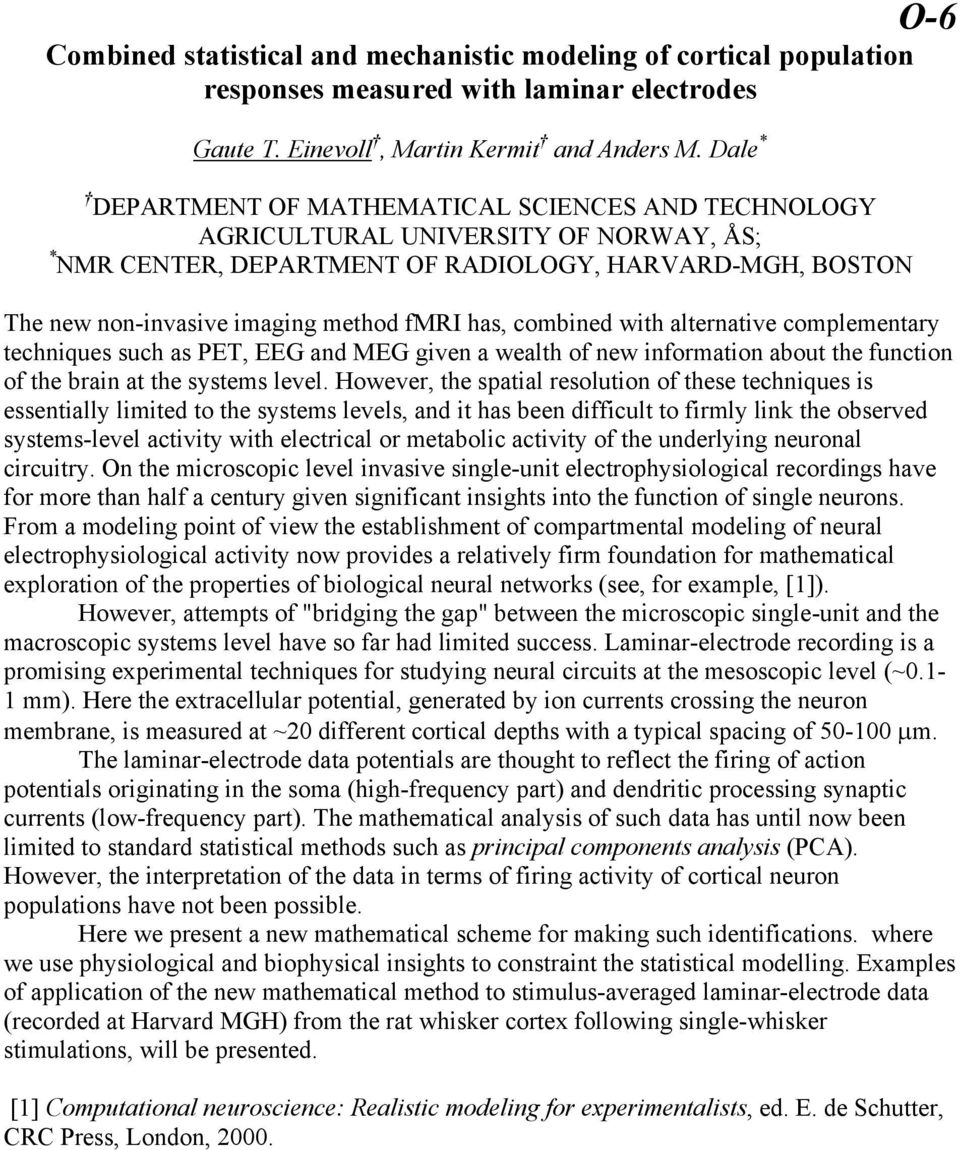 has, combined with alternative complementary techniques such as PET, EEG and MEG given a wealth of new information about the function of the brain at the systems level.