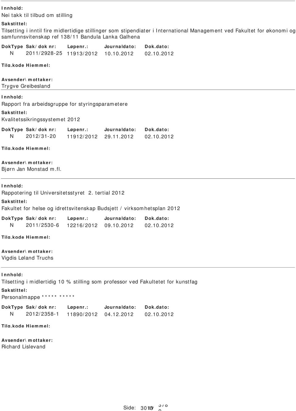 fl. Rappotering til niversitetsstyret 2. tertial 2012 Fakultet for helse og idrettsvitenskap Budsjett / virksomhetsplan 2012 N 2011/2530-6 12216/2012 0.10.