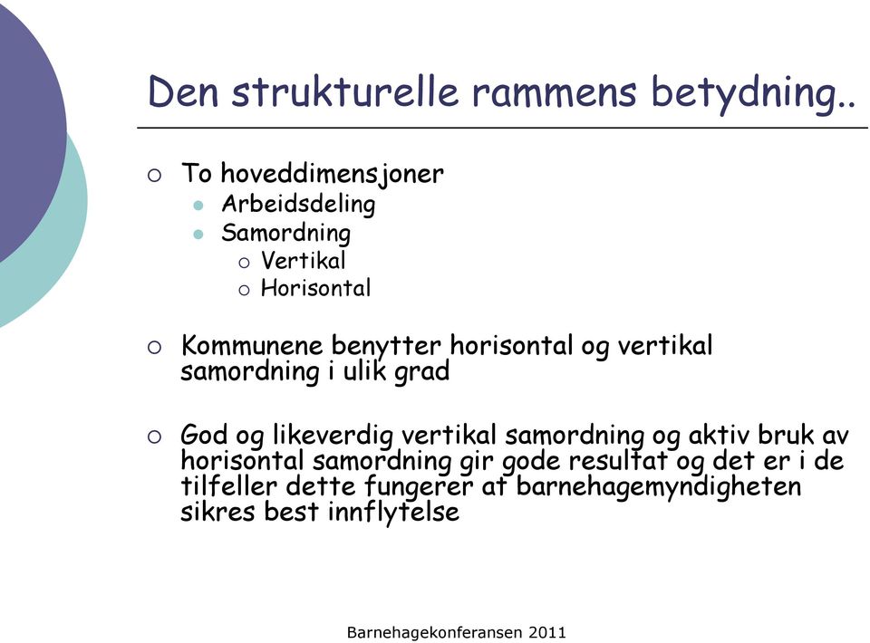 horisontal og vertikal samordning i ulik grad God og likeverdig vertikal samordning og