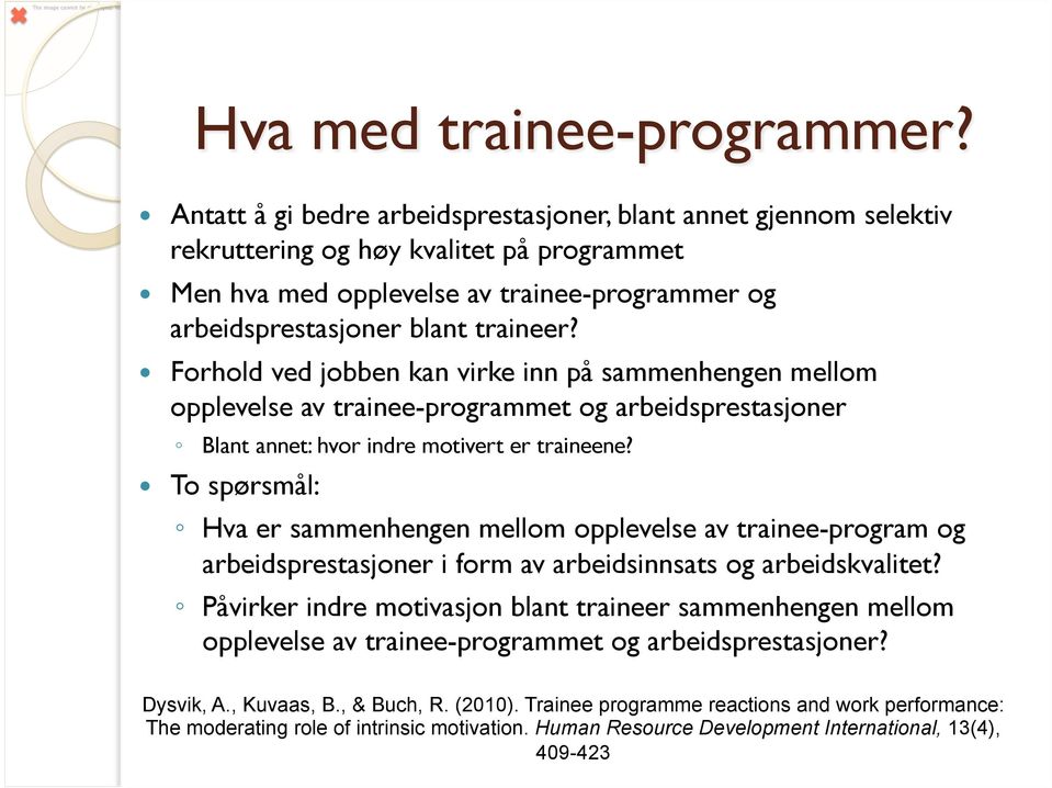 Forhold ved jobben kan virke inn på sammenhengen mellom opplevelse av trainee-programmet og arbeidsprestasjoner Blant annet: hvor indre motivert er traineene?