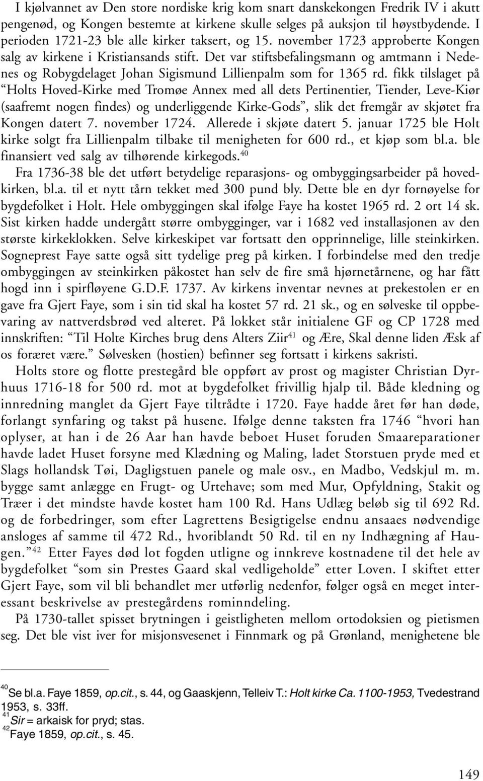 Det var stiftsbefalingsmann og amtmann i Nedenes og Robygdelaget Johan Sigismund Lillienpalm som for 1365 rd.