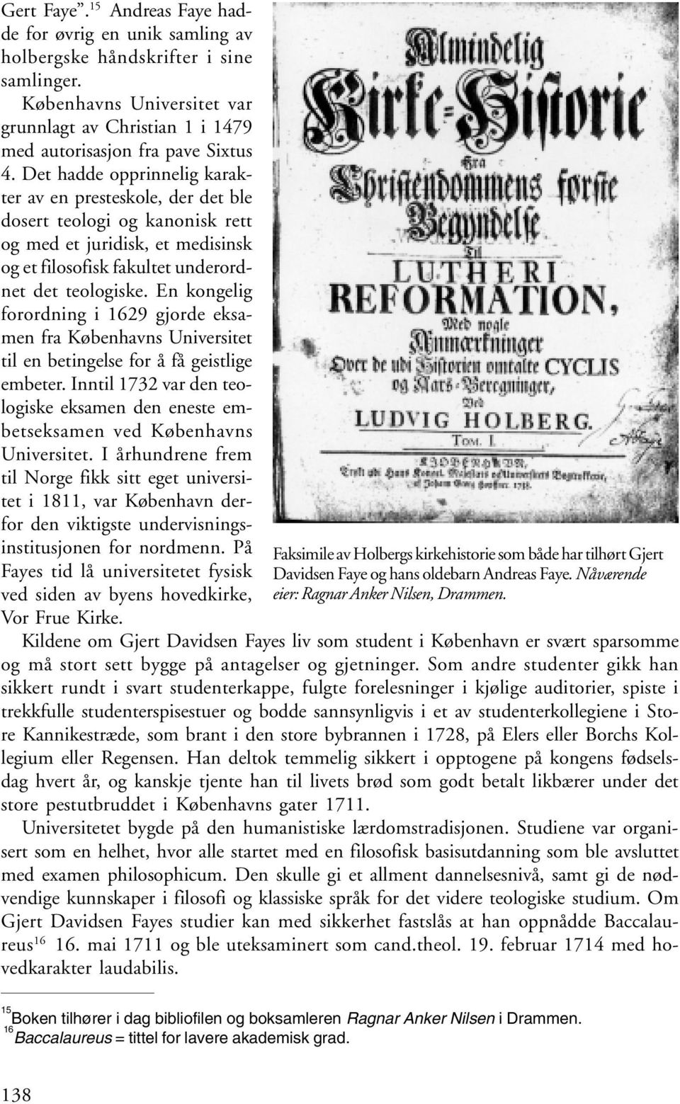 En kongelig forordning i 1629 gjorde eksamen fra Københavns Universitet til en betingelse for å få geistlige embeter.