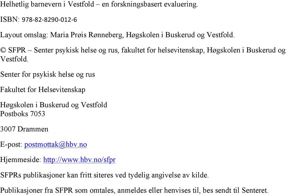 SFPR Senter psykisk helse og rus, fakultet for helsevitenskap, Høgskolen i Buskerud og Vestfold.