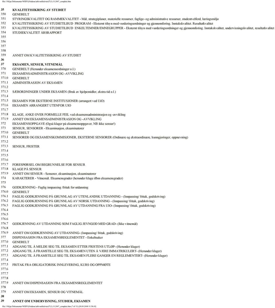 Resultatkvalitet 353 KVALITETSSIKRING AV STUDIETILBUD ENKELTEMNER/EMNEGRUPPER - Eksternt tilsyn med vurderingsordninger og gjennomføring.