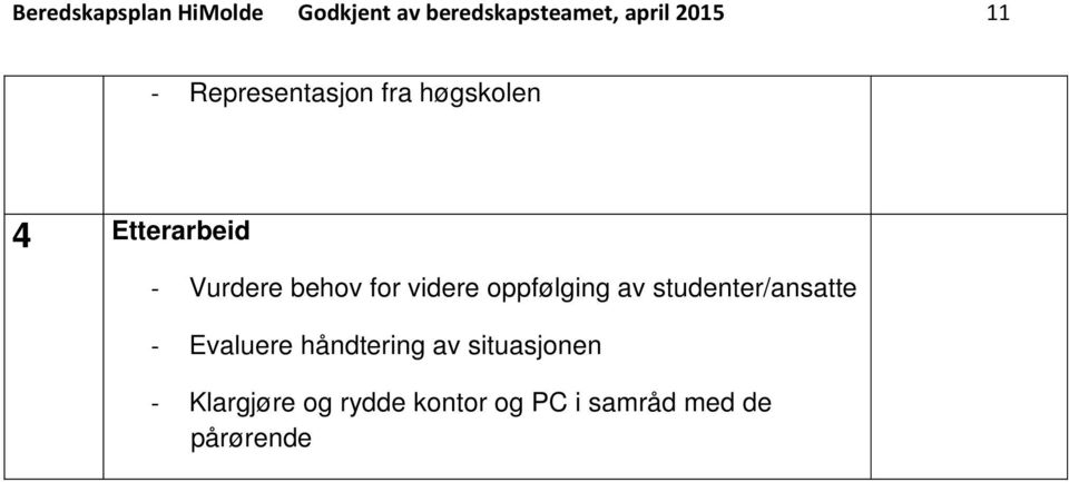 videre oppfølging av studenter/ansatte - Evaluere håndtering av