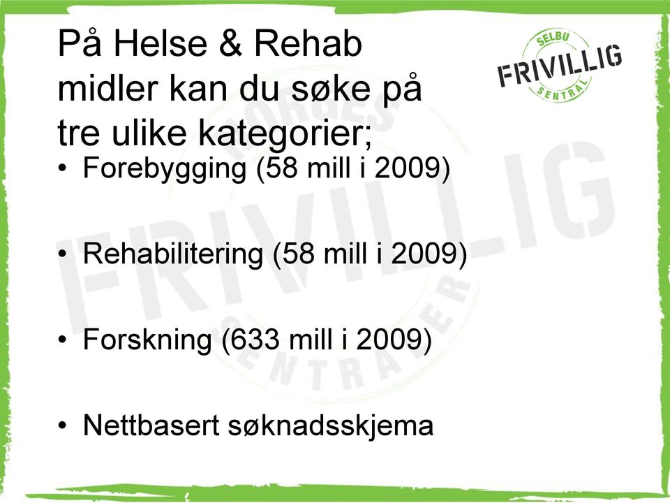 2009) Rehabilitering (58 mill i 2009)