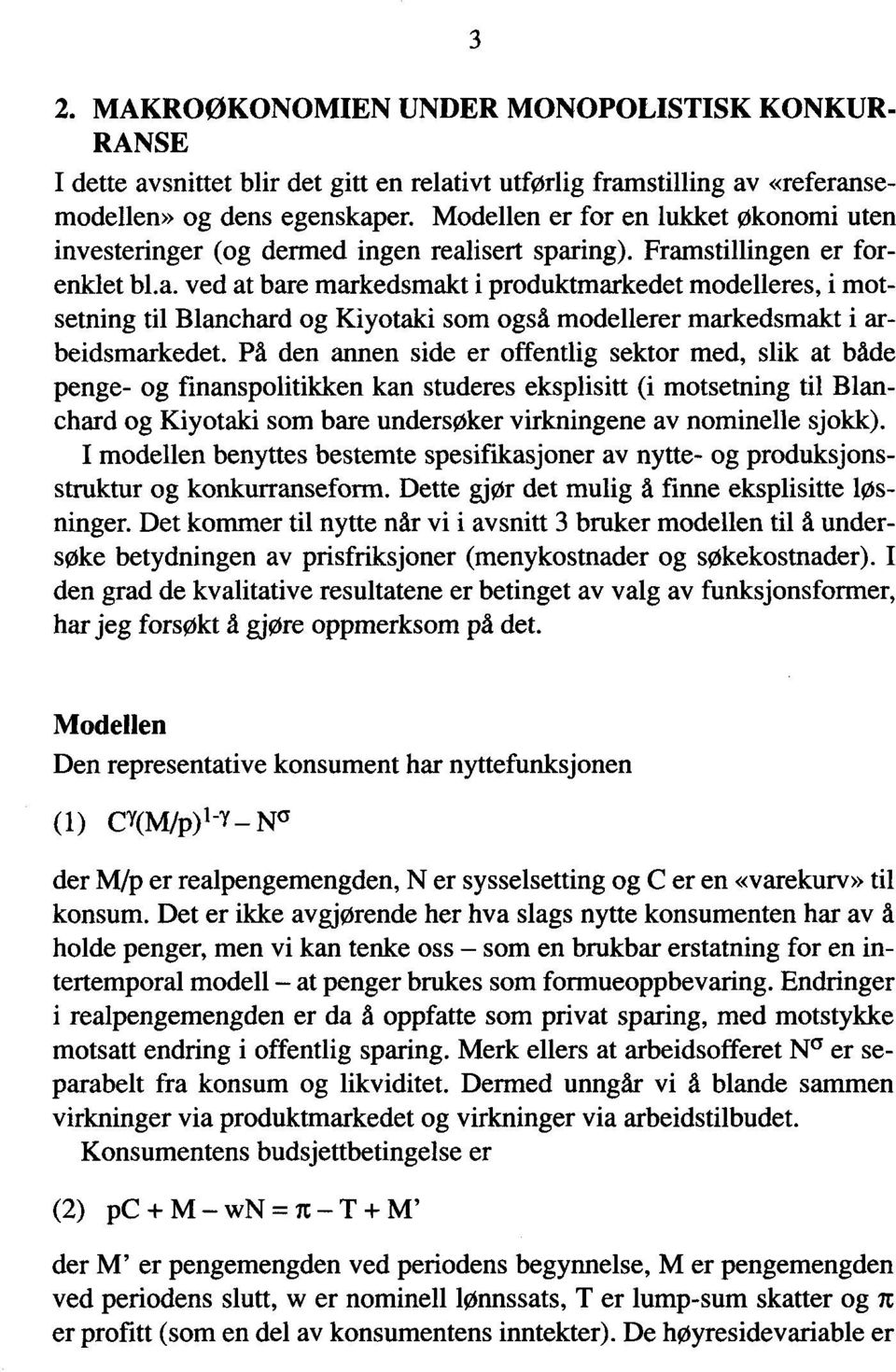 isert sparing). Framstillingen er forenklet bl.a. ved at bare markedsmakt i produktmarkedet modelleres, i motsetning til Blanchard og Kiyotaki som også modellerer markedsmakt i arbeidsmarkedet.