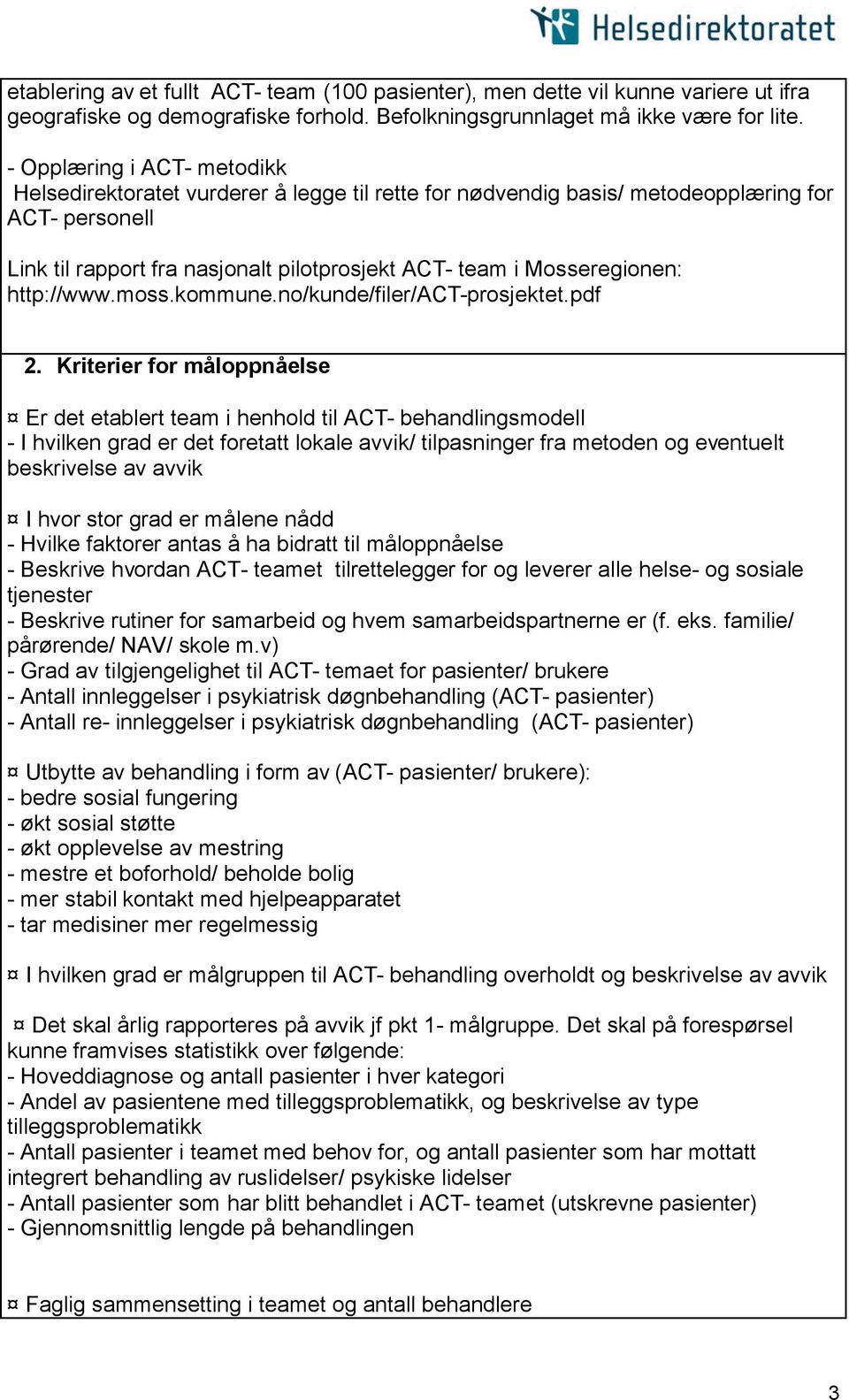 Mosseregionen: http://www.moss.kommune.no/kunde/filer/act-prosjektet.pdf 2.