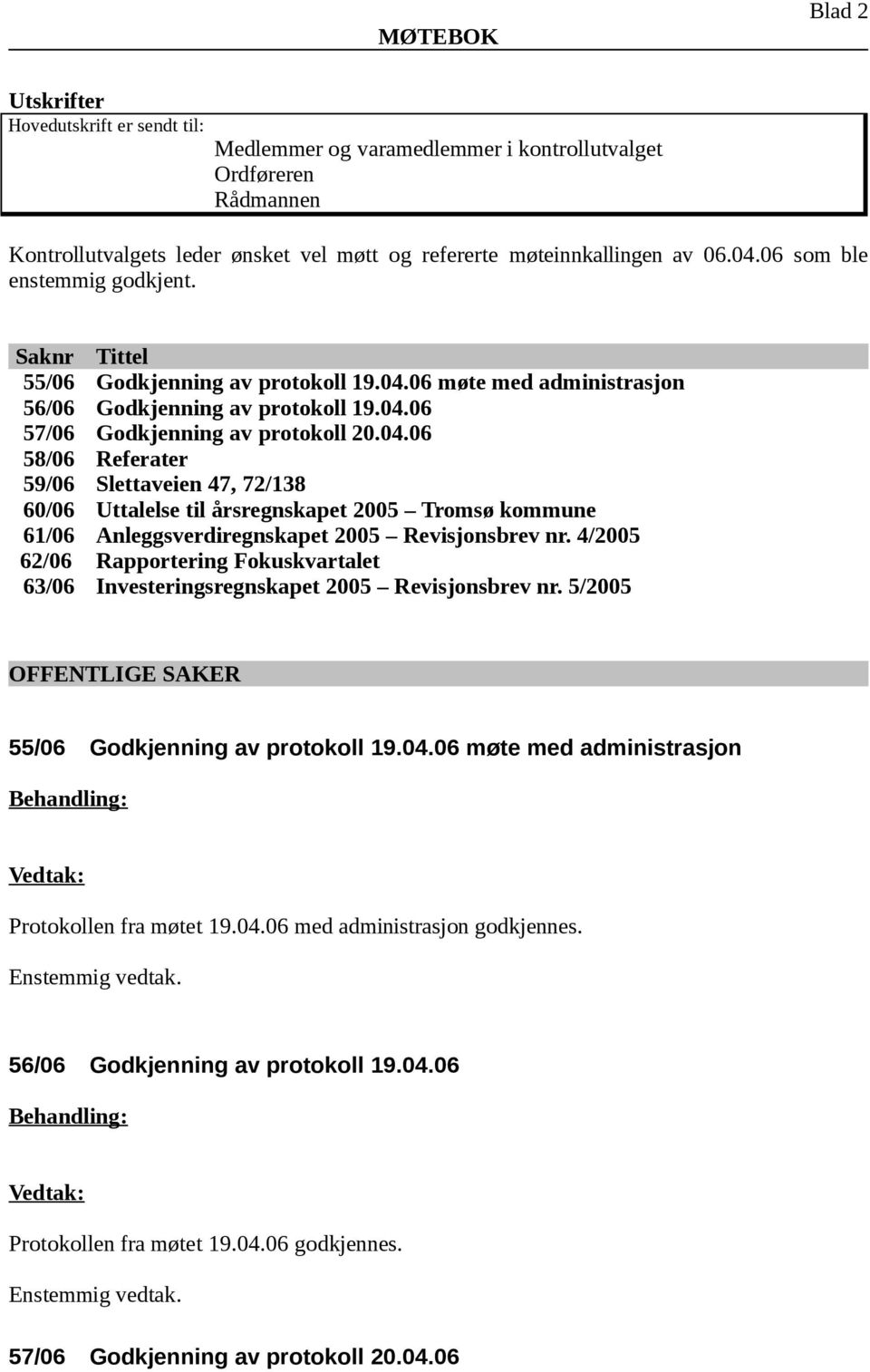 06 møte med administrasjon 56/06 Godkjenning av protokoll 19.04.