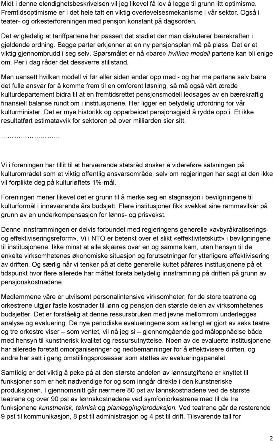 Begge parter erkjenner at en ny pensjonsplan må på plass. Det er et viktig gjennombrudd i seg selv. Spørsmålet er nå «bare» hvilken modell partene kan bli enige om.