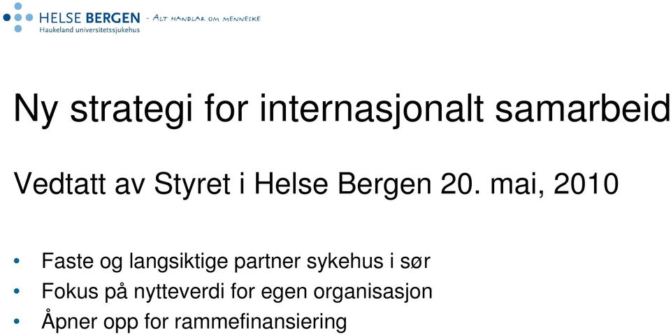 mai, 2010 Faste og langsiktige partner sykehus i