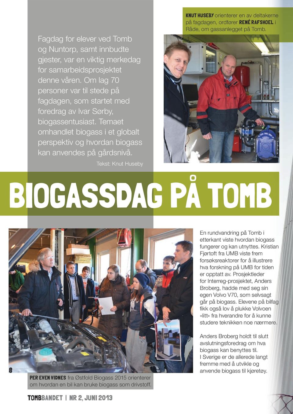 Tekst: Knut Huseby Knut Huseby orienterer en av deltakerne på fagdagen, ordfører René Rafshoel i Råde, om gassanlegget på Tomb.
