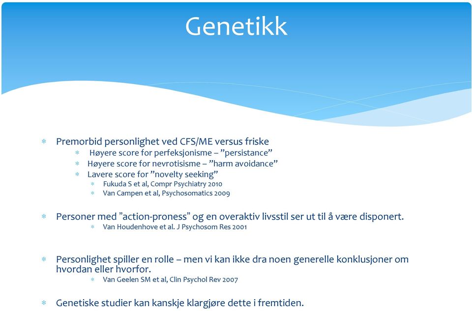 overaktiv livsstil ser ut til å være disponert. Van Houdenhove et al.