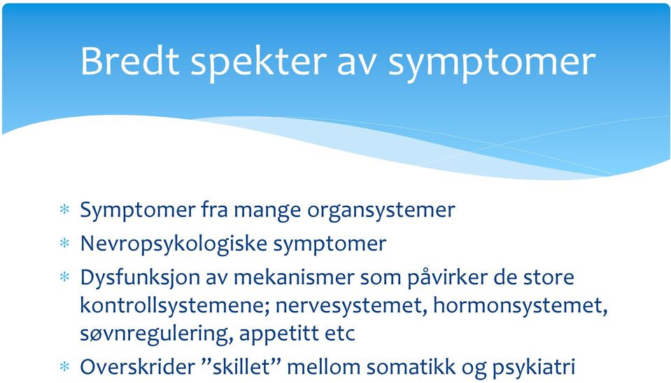 de store kontrollsystemene; nervesystemet, hormonsystemet,