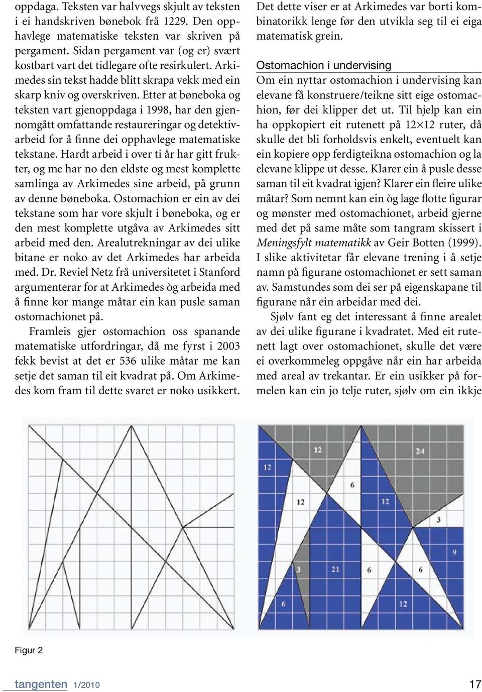 Etter at bøneboka og teksten vart gjenoppdaga i 1998, har den gjennomgått omfattande restaureringar og detektivarbeid for å finne dei opphavlege matematiske tekstane.