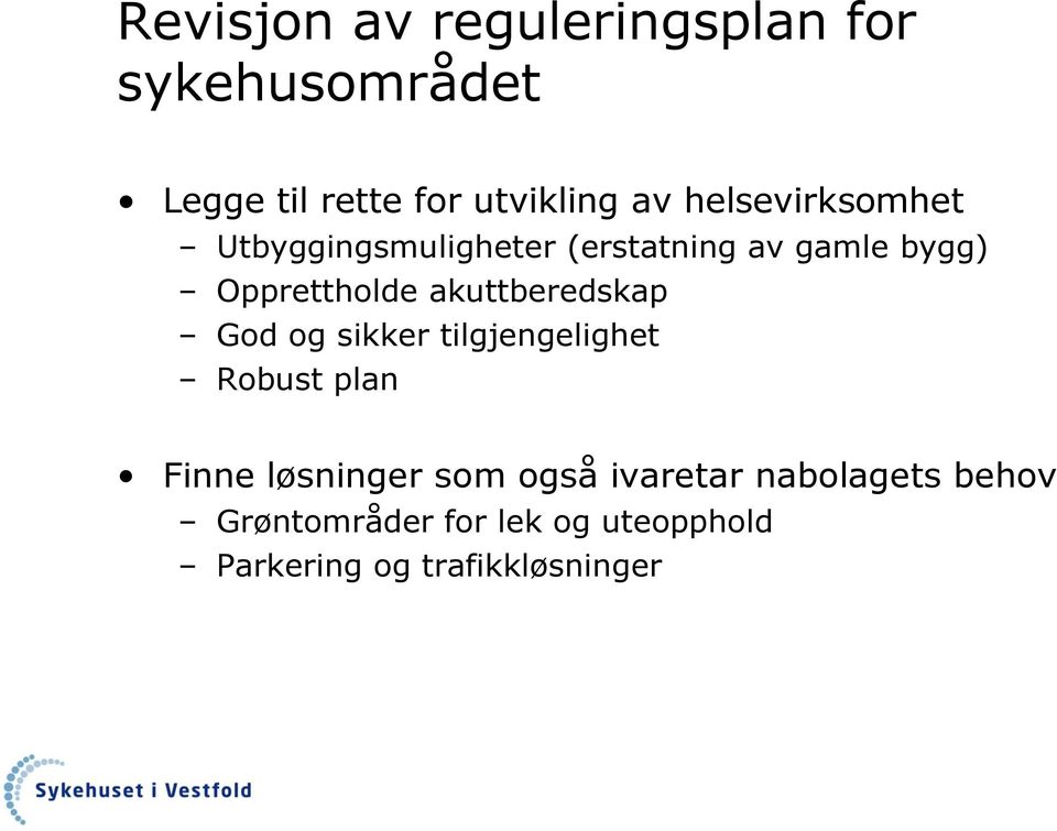 akuttberedskap God og sikker tilgjengelighet Robust plan Finne løsninger som også