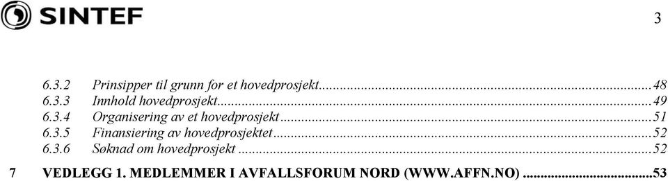 ..52 6.3.6 Søknad om hovedprosjekt...52 7 VEDLEGG 1.