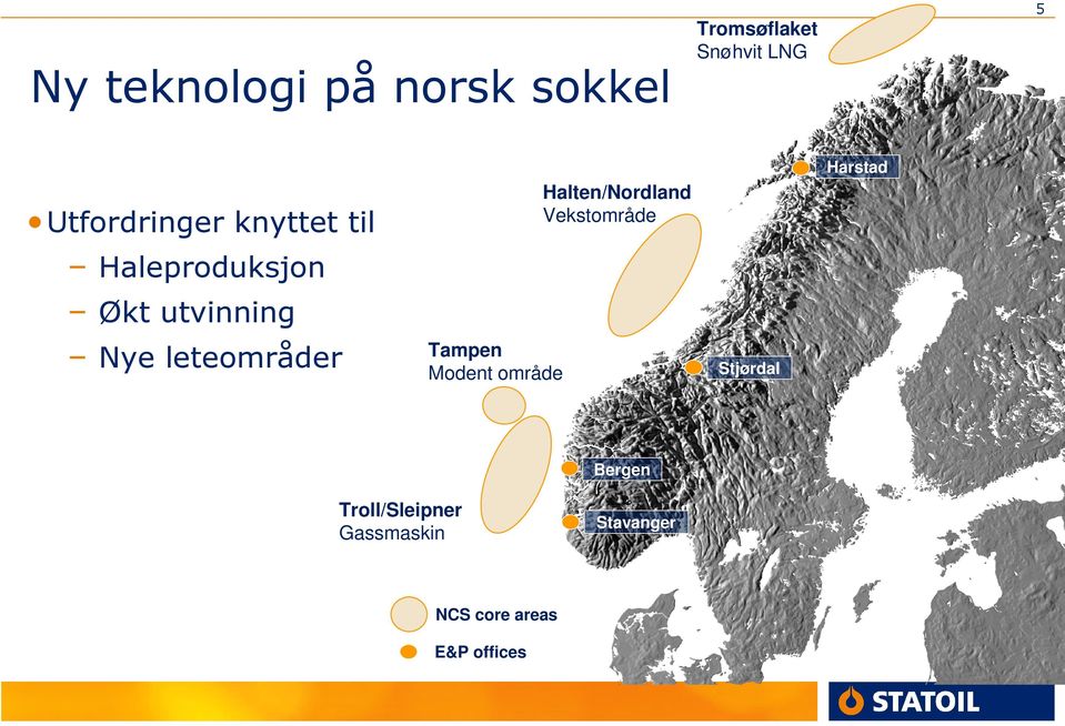 leteområder Halten/Nordland Vekstområde Tampen Modent område