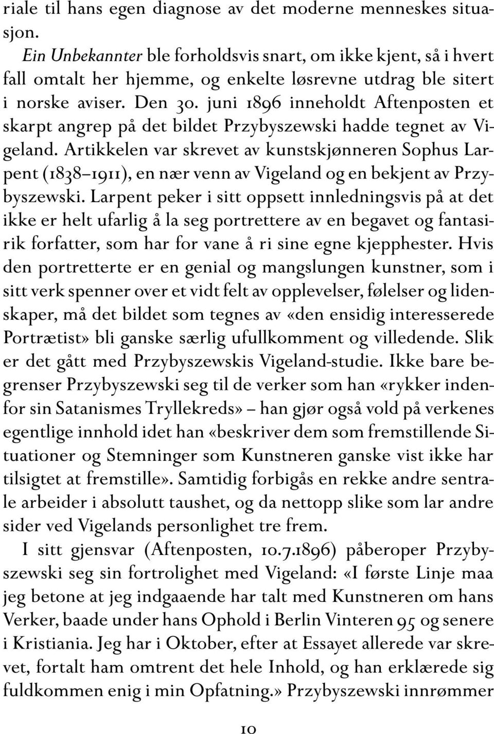 juni 1896 inneholdt Aftenposten et skarpt angrep på det bildet Przybyszewski hadde tegnet av Vigeland.