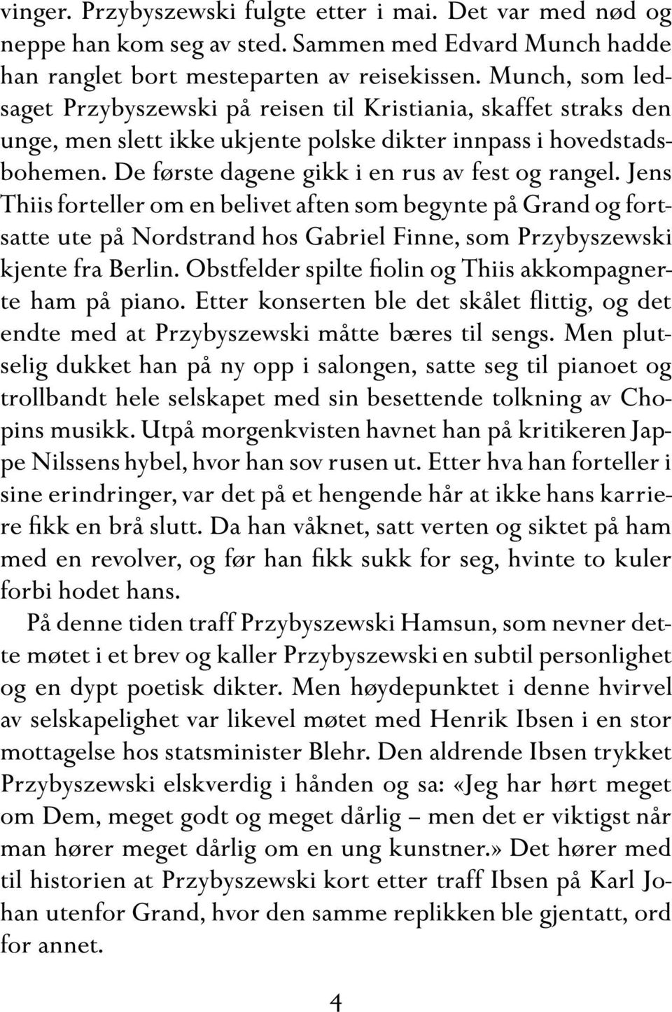 Jens Thiis forteller om en belivet aften som begynte på Grand og fortsatte ute på Nordstrand hos Gabriel Finne, som Przybyszewski kjente fra Berlin.