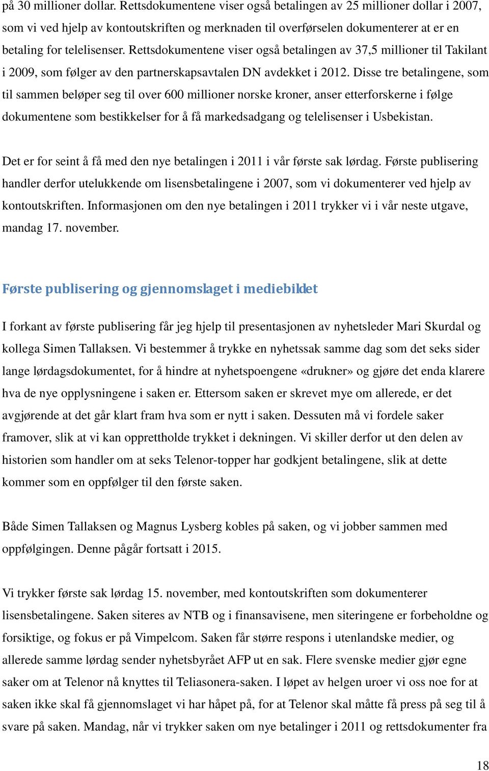 Rettsdokumentene viser også betalingen av 37,5 millioner til Takilant i 2009, som følger av den partnerskapsavtalen DN avdekket i 2012.