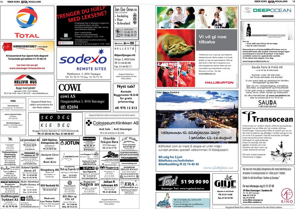 Kvinnene trenger ingen henvisning for å komme til senteret, vi har ingen ventelister verken for opphold eller samtale. Vi har åpent hele døgnet, hver dag.