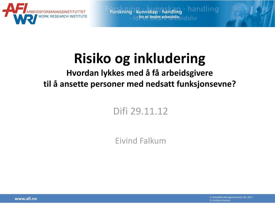 funksjonsevne? Difi 29.11.12 Eivind Falkum www.afi.