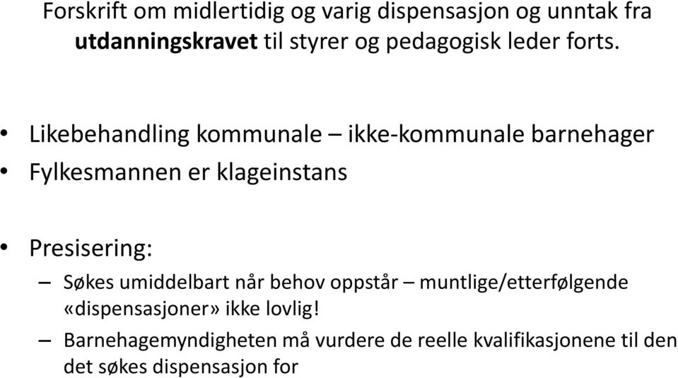 Likebehandling kommunale ikke-kommunale barnehager Fylkesmannen er klageinstans Presisering: