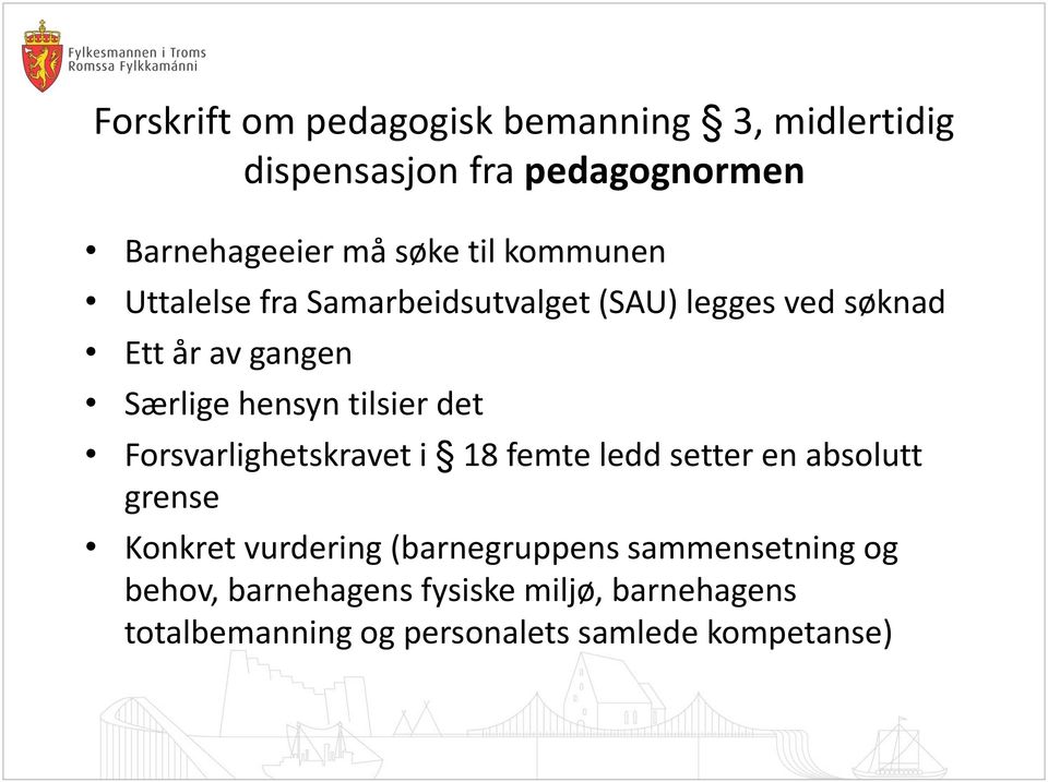 det Forsvarlighetskravet i 18 femte ledd setter en absolutt grense Konkret vurdering (barnegruppens