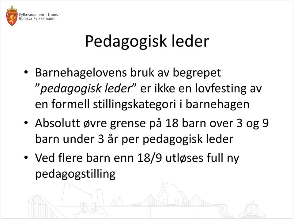 Absolutt øvre grense på 18 barn over 3 og 9 barn under 3 år per