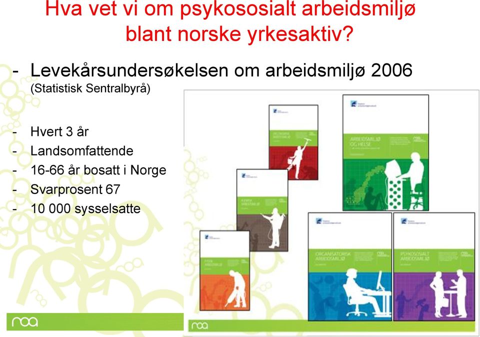 - Levekårsundersøkelsen om arbeidsmiljø 2006 (Statistisk