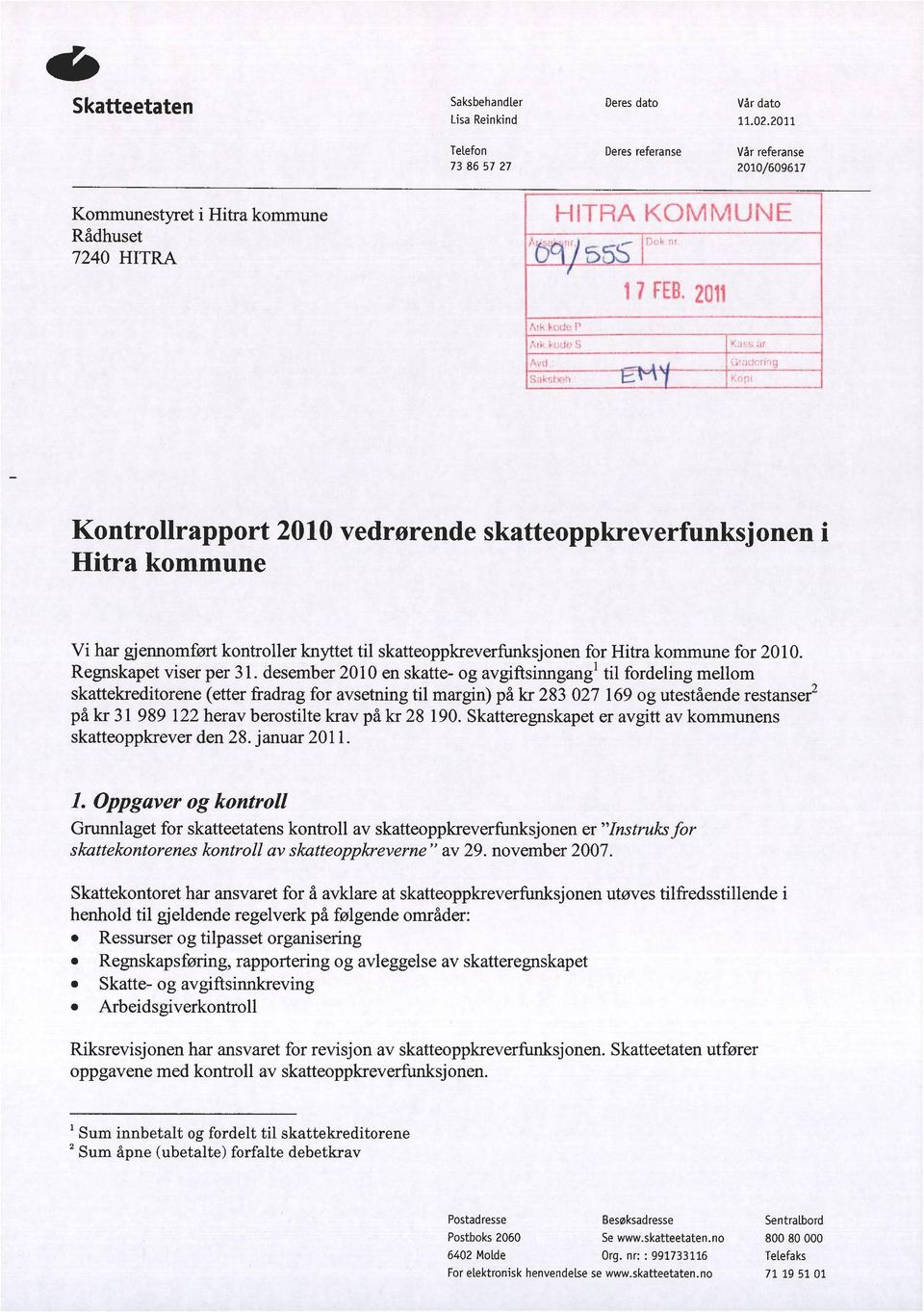 gjennomført kontroller knyttet til skatteoppkreverfunksjonen for Hitra kommune for 2010. Regnskapet viser per 31.