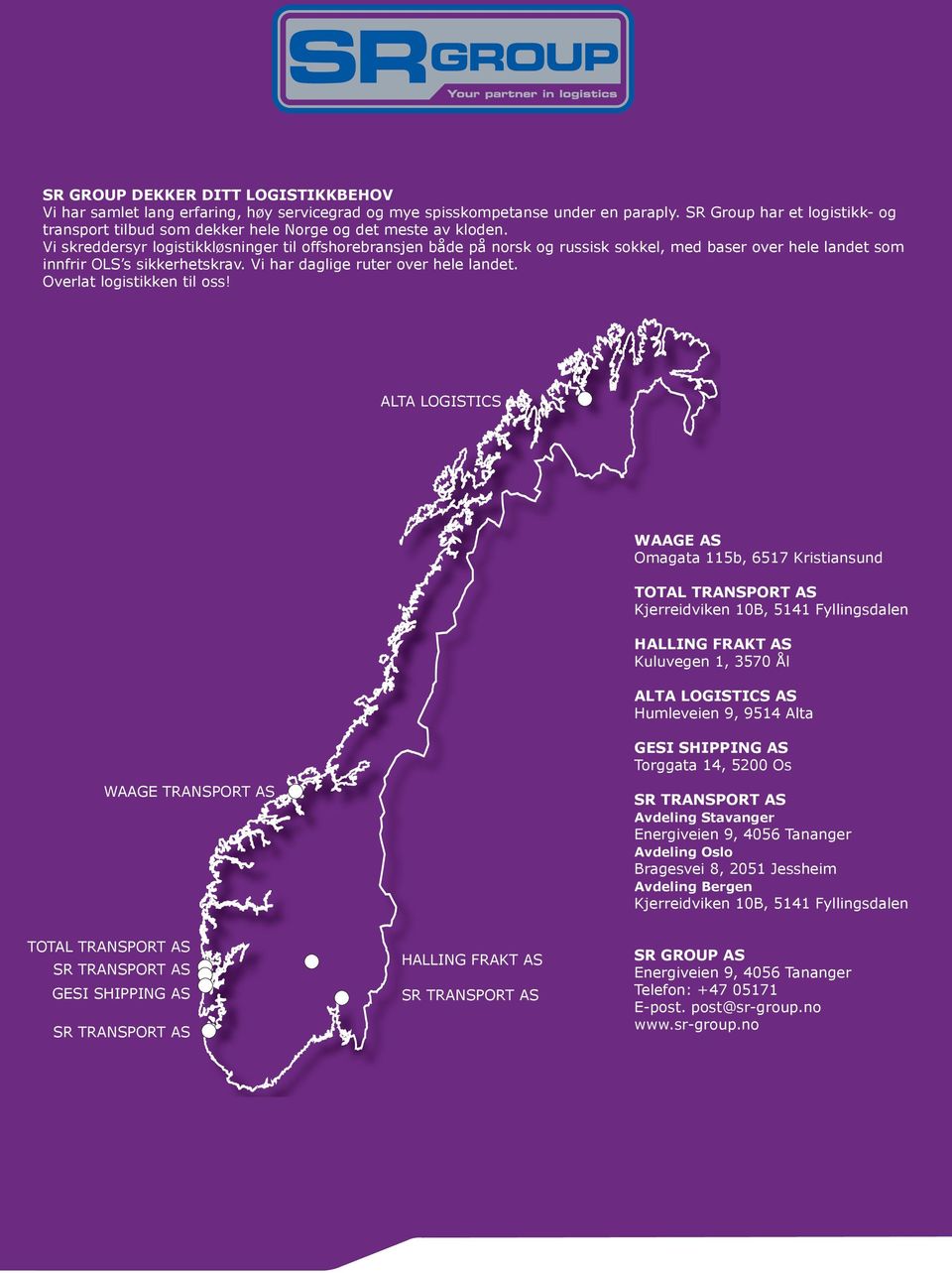 Vi skreddersyr logistikkløsninger til offshorebransjen både på norsk og russisk sokkel, med baser over hele landet som innfrir OLS s sikkerhetskrav. Vi har daglige ruter over hele landet.