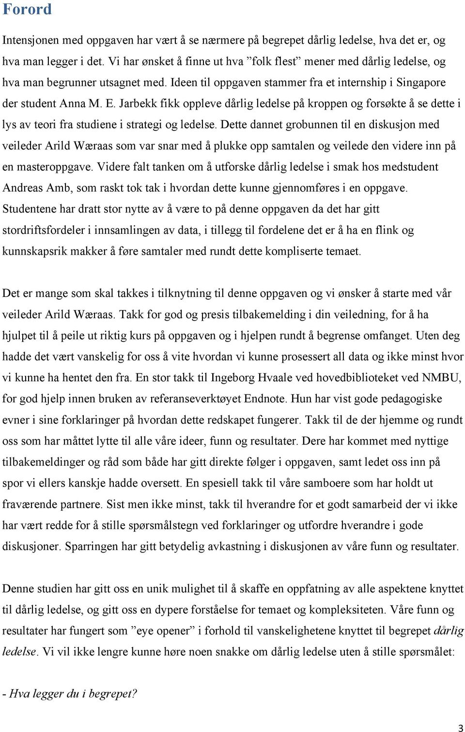 Jarbekk fikk oppleve dårlig ledelse på kroppen og forsøkte å se dette i lys av teori fra studiene i strategi og ledelse.