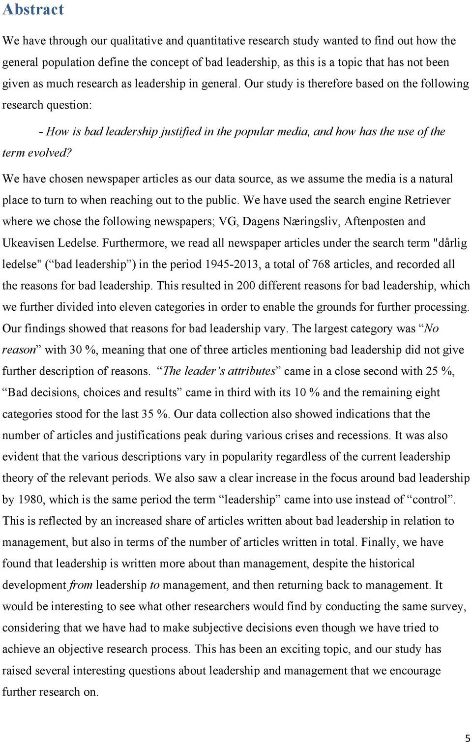 Our study is therefore based on the following research question: - How is bad leadership justified in the popular media, and how has the use of the term evolved?