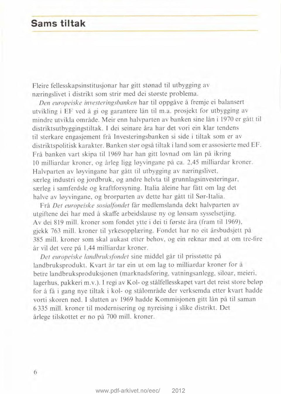 Meir enn halvparten av banken sine lån i 1970 er gått til distriktsutbyggingstiltak.