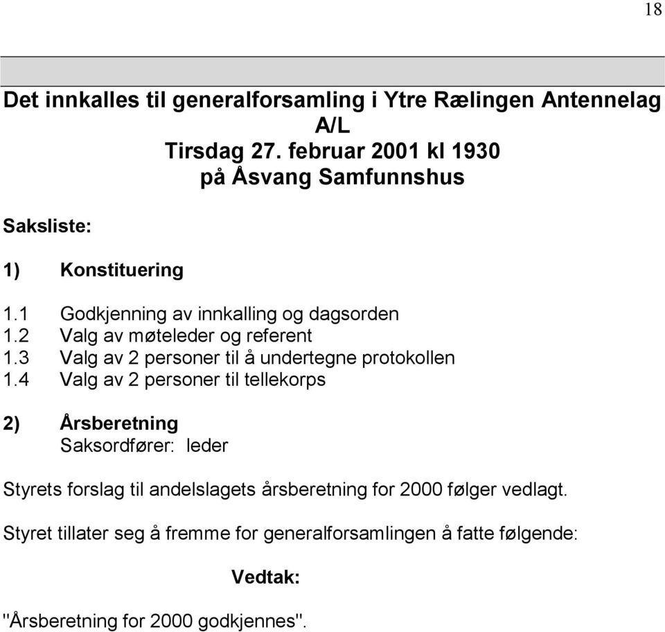 2 Valg av møteleder og referent 1.3 Valg av 2 personer til å undertegne protokollen 1.