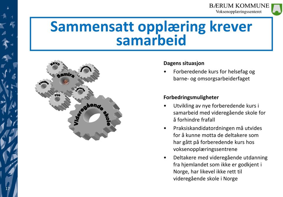 Praksiskandidatordningen må utvides for å kunne motta de deltakere som har gått på forberedende kurs hos