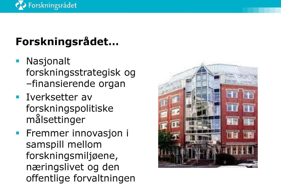 målsettinger Fremmer innovasjon i samspill mellom