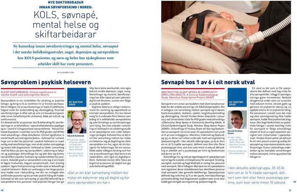 Av Eldbjørg Fiske Søvnproblem i psykisk helsevern Sleep disturbance: Clinical significance in mental health care and cognitive factors.