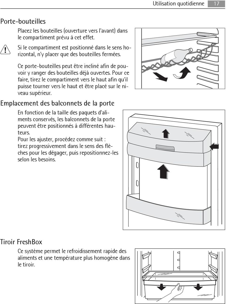 Pour ce faire, tirez le compartiment vers le haut afin qu'il puisse tourner vers le haut et être placé sur le niveau supérieur.