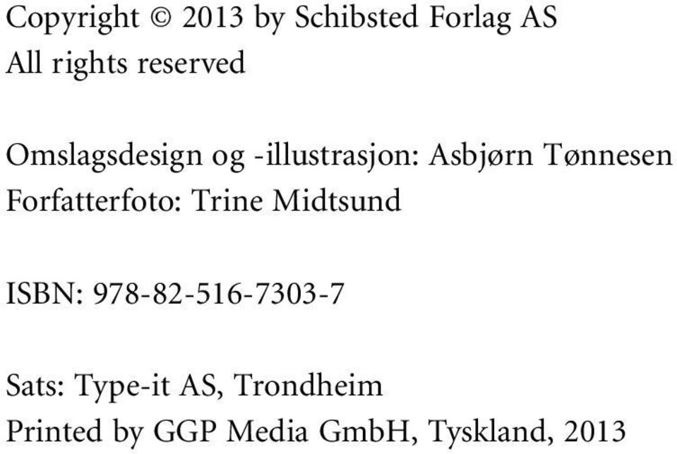 Forfatterfoto: Trine Midtsund ISBN: 978-82-516-7303-7