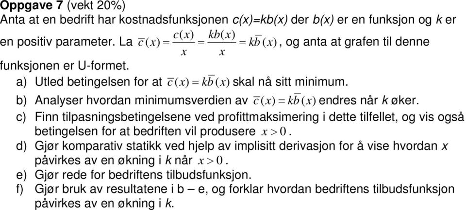 b) Analser hvordan minimumsverdien av c( kb( endres når k øker.