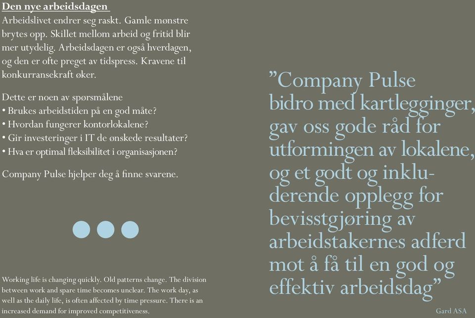 Hva er optimal fleksibilitet i organisasjonen? Company Pulse hjelper deg å finne svarene. Working life is changing quickly. Old patterns change.