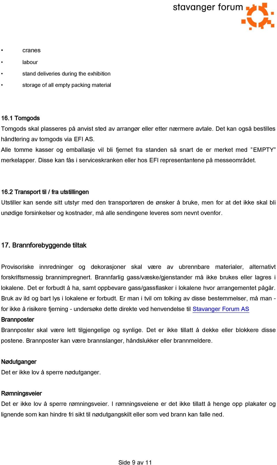 Disse kan fås i serviceskranken eller hos EFI representantene på messeområdet. 16.