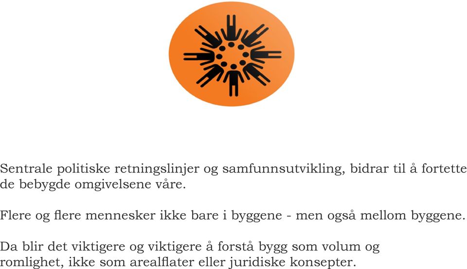 Flere og flere mennesker ikke bare i byggene - men også mellom byggene.