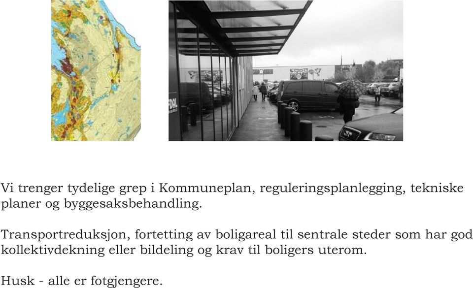 Transportreduksjon, fortetting av boligareal til sentrale steder