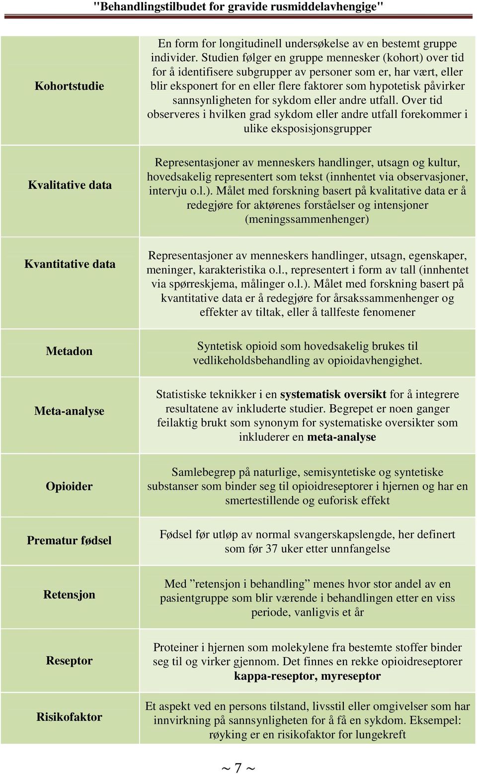 sannsynligheten for sykdom eller andre utfall.