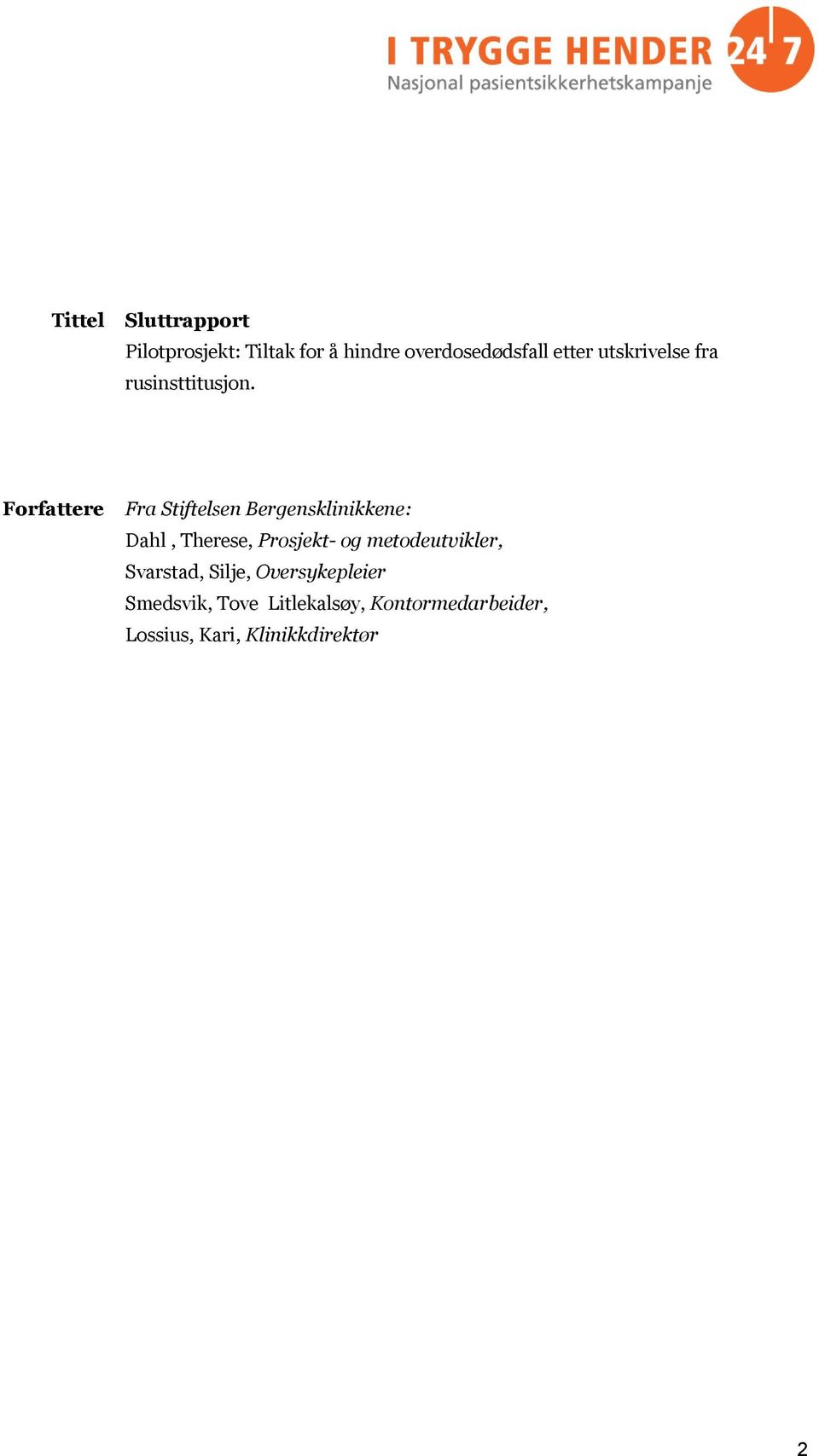 Forfattere Fra Stiftelsen Bergensklinikkene: Dahl, Therese, Prosjekt- og