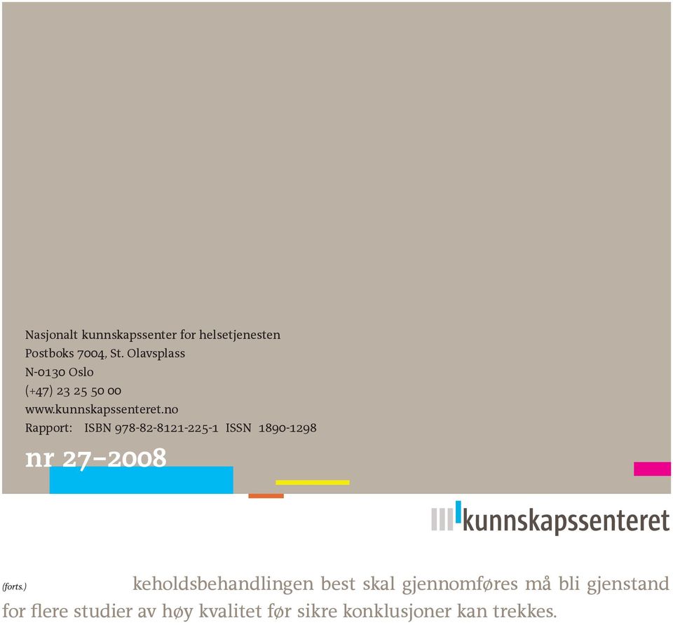 no Rapport: ISBN 978-82-8121-225-1 ISSN 1890-1298 nr 27 2008 keholdsbehandlingen